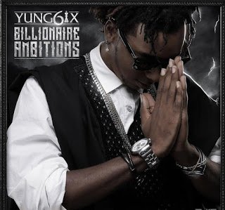 yung6ix Billionaire ambitions